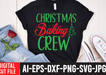 Christmas Baking Crew T-Shirt Design , Christmas Baking Crew SVG Cut File , Christmas SVG Mega Bundle , 220 Christmas Design , Christmas svg bundle , 20 christmas t-shirt design