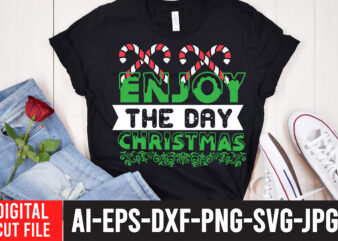 Enjoy The Day Christrmas T-Shirt Design ,Enjoy The Day Christrmas SVG Cut File , Christmas SVG Mega Bundle , 220 Christmas Design , Christmas svg bundle , 20 christmas t-shirt