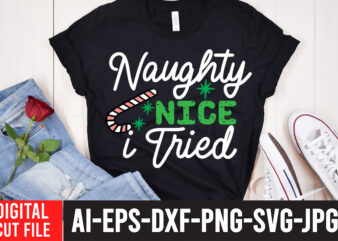 Naughty Nice i Tried T-Shirt Design ,Naughty Nice i Tried SVG Cut File , Christmas SVG Mega Bundle , 220 Christmas Design , Christmas svg bundle , 20 christmas t-shirt