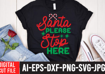 Santa Please Stop Here T-Shirt Design,Santa Please Stop Here SVG Cut File , Christmas SVG Mega Bundle , 220 Christmas Design , Christmas svg bundle , 20 christmas t-shirt design