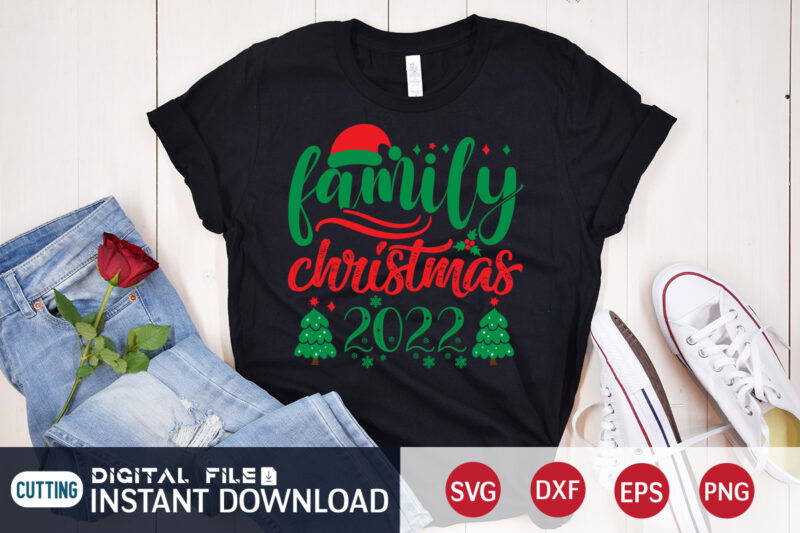 Family Christmas 2022 shirt, Christmas T-Shirt, Christmas Svg, Christmas SVG Shirt Print Template, svg, Christmas Cut File, Christmas Sublimation Design