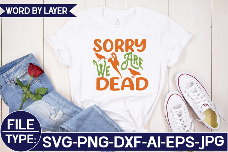 Sorry We Are Dead SVG Cut File