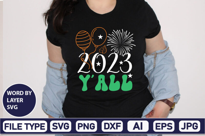 2023 Y’all SVG Cut File 2023 New Year svg, 2023 New Year SVG Bundle, New year svg, Happy New Year svg, Chinese new year svg, New year png, dxf, eps,NEW