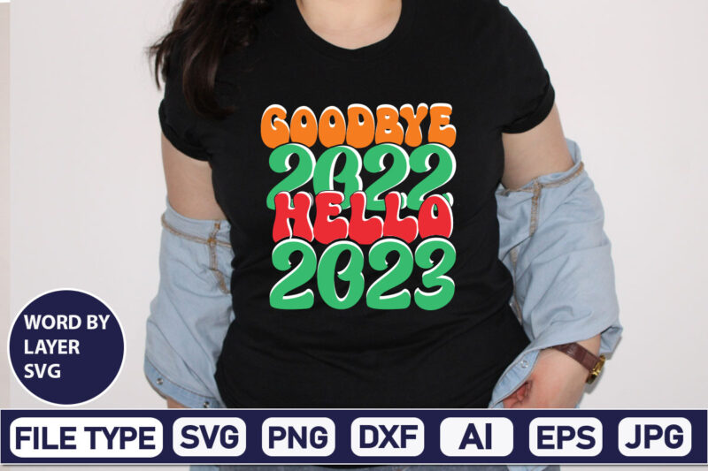 Goodbye 2022 Hello 2023 SVG Cut File 2023 New Year svg, 2023 New Year SVG Bundle, New year svg, Happy New Year svg, Chinese new year svg, New year png,
