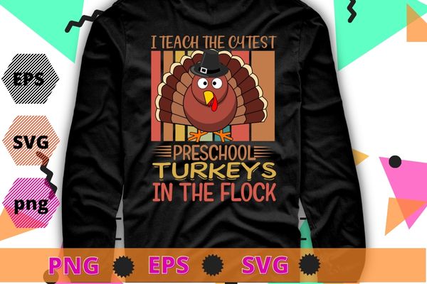 I Teach The Cutest Turkeys Preschool Thanksgiving Rainbow T-Shirt design svg, Thanksgiving, pickle