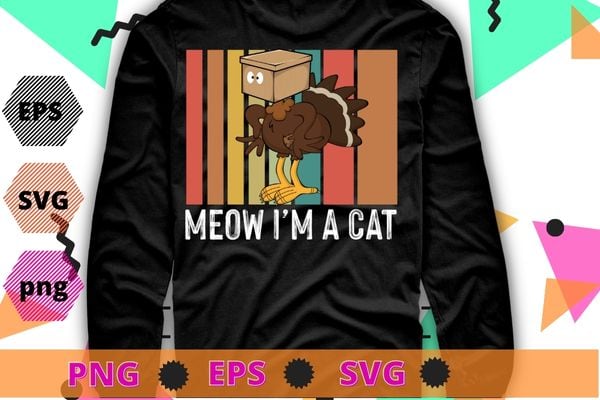 Meow I’m cat funny thanksgiving turkey chicken box is worn on the head T-Shirt design svg, Thanksgiving, pickle