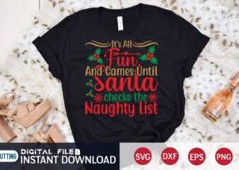 It’s all fun and Games until Santa checke the naughty list Christmas shirt, Games Christmas shirt, Christmas Svg, Christmas T-Shirt, Christmas SVG Shirt Print Template, svg, Merry Christmas svg, Christmas