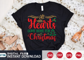 All Hearts come home for Christmas shirt, Hearts Christmas shirt, Christmas Svg, Christmas T-Shirt, Christmas SVG Shirt Print Template, svg, Merry Christmas svg, Christmas Vector, Christmas Sublimation Design, Christmas Cut