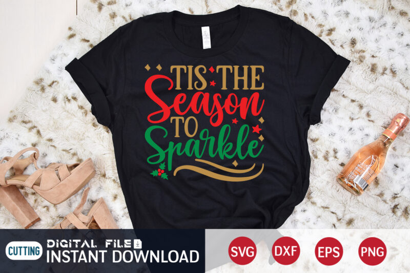 Tis the season to sparkle Christmas shirt, Season Christmas shirt, Christmas Svg, Christmas T-Shirt, Christmas SVG Shirt Print Template, svg, Merry Christmas svg, Christmas Vector, Christmas Sublimation Design, Christmas Cut