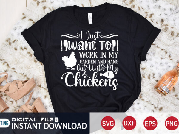 I just want to work in my garden and hang out with my chickens christmas shirt, chickens christmas shirt, garden and hang christmas shirt, christmas svg, christmas t-shirt, christmas svg