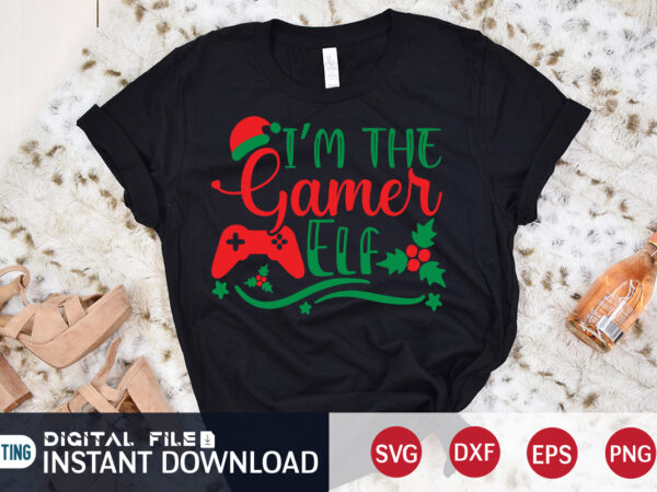 Gamer christmas shirt, i’m the gamer elf shirt, christmas gamer shirt, christmas svg, christmas t-shirt, christmas svg shirt print template, svg, merry christmas svg, christmas vector, christmas sublimation design, christmas