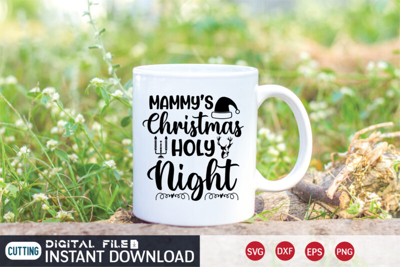 Mammy’s Christmas Holy Night shirt, Night Christmas Shirt, Christmas Svg, Christmas T-Shirt, Christmas SVG Shirt Print Template, svg, Merry Christmas svg, Christmas Vector, Christmas Sublimation Design, Christmas Cut File