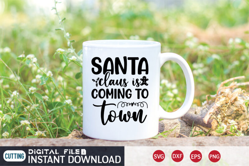 Santa Claus is coming to Town shirt, Christmas Santa, Christmas Svg, Christmas T-Shirt, Christmas SVG Shirt Print Template, svg, Merry Christmas svg, Christmas Vector, Christmas Sublimation Design, Christmas Cut File