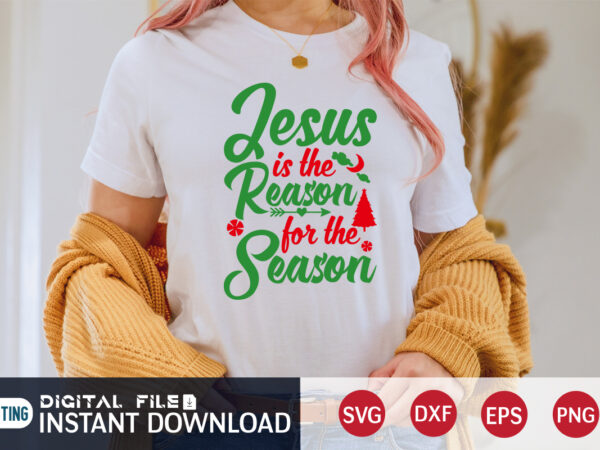 Jesus is the reason for the season shirt, christmas jesus, christmas svg, christmas t-shirt, christmas svg shirt print template, svg, merry christmas svg, christmas vector, christmas sublimation design, christmas cut Jesus is the reason for the season shirt, christmas jesus, christmas svg, christmas t-shirt, christmas svg shirt print template, svg, merry christmas svg, christmas vector, christmas sublimation design, christmas cut