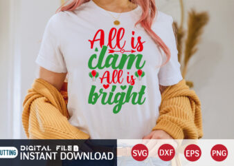 All is Clam All is Bright shirt, Christmas Clam, Christmas Svg, Christmas T-Shirt, Christmas SVG Shirt Print Template, svg, Merry Christmas svg, Christmas Vector, Christmas Sublimation Design, Christmas Cut File