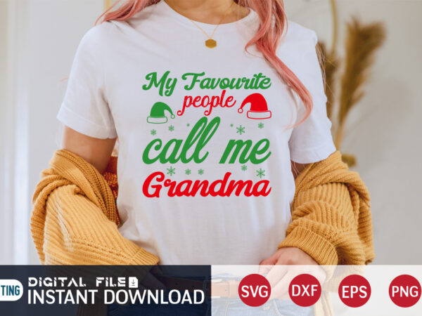 My favourite people call me grandma shirt, christmas grandma, christmas svg, christmas t-shirt, christmas svg shirt print template, svg, merry christmas svg, christmas vector, christmas sublimation design, christmas cut file