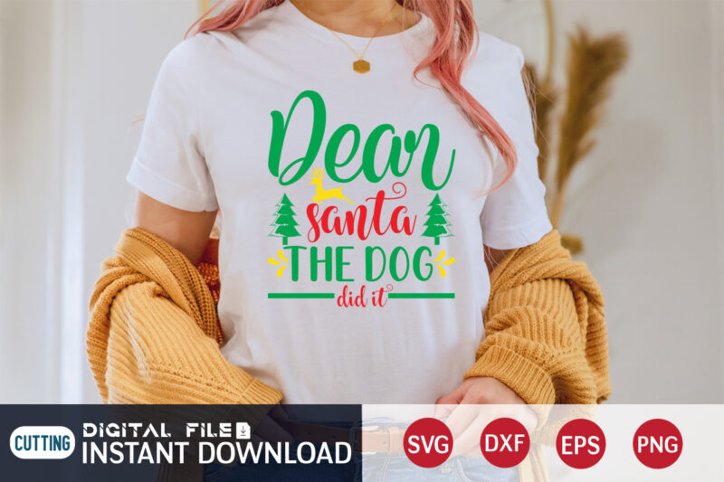 Dear Santa the Dog did it Shirt, Christmas Santa Shirt, Christmas Dog, Christmas Svg, Christmas T-Shirt, Christmas SVG Shirt Print Template, svg, Merry Christmas svg, Christmas Vector, Christmas Sublimation Design,