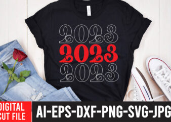 2023 T-Shirt Design , 2023 SVG Cut File , Happy New Year SVG Bundle, Hello 2023 Svg,new year t shirt design new year shirt design, new years shirt ideas, tshirt