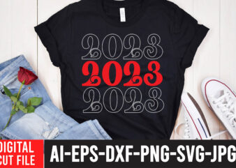 2023 T-Shirt Design , 2023 SVG Cut File , Happy New Year SVG Bundle, Hello 2023 Svg,new year t shirt design new year shirt design, new years shirt ideas, tshirt