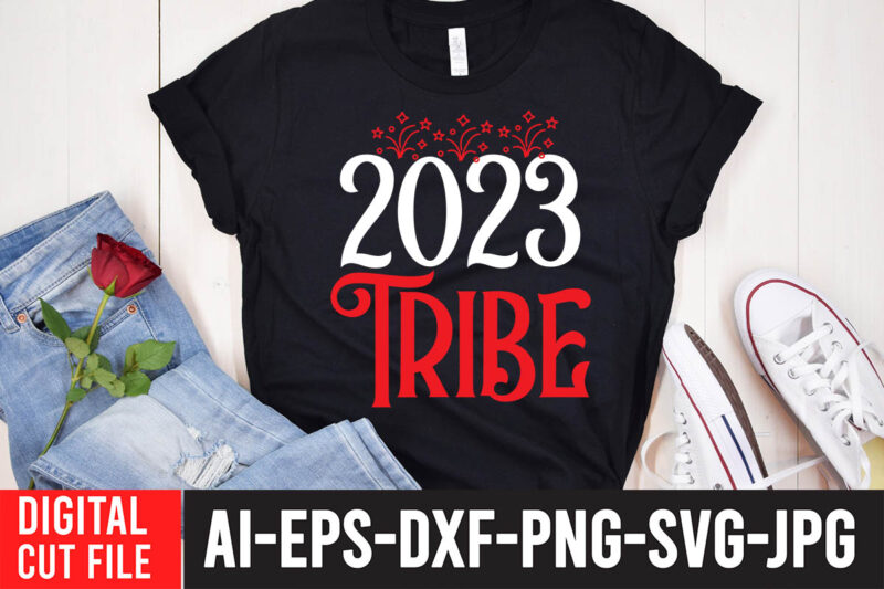 2023 Tribe T-Shirt Design , 2023 Tribe SVG Cut File , Happy New Year SVG Bundle, Hello 2023 Svg,new year t shirt design new year shirt design, new years shirt