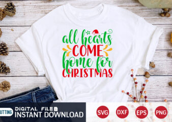 All Hearts come home for Christmas shirt, Hearts Christmas shirt, Christmas Svg, Christmas T-Shirt, Christmas SVG Shirt Print Template, svg, Merry Christmas svg, Christmas Vector, Christmas Sublimation Design, Christmas Cut