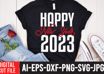 Happy New Year 2023 T-Shirt Design ,Happy New Year 2023 SVG Cut File , 2023 is Comig T-Shirt Design , 2023 is Comig SVG Cut File , Happy New Year