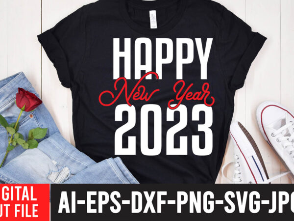Happy new year 2023 t-shirt design ,happy new year 2023 svg cut file , 2023 is comig t-shirt design , 2023 is comig svg cut file , happy new year