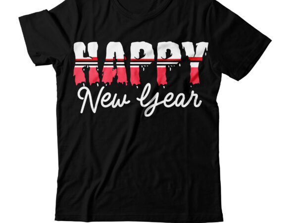 Happy new year t_shirt design ,happy new year svg cut file , 2023 is comig t-shirt design , 2023 is comig svg cut file , happy new year svg bundle,