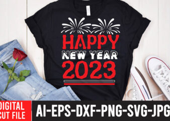Happy New Year 2023 T-Shirt Design ,Happy New Year 2023 SVG Cut File , 2023 is Comig T-Shirt Design , 2023 is Comig SVG Cut File , Happy New Year