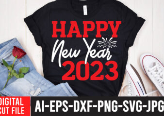 Happy New Year 2023 T-Shirt Design , Happy New Year 2023 SVG Cut File ,2023 is Comig T-Shirt Design , 2023 is Comig SVG Cut File , Happy New Year