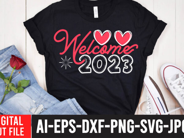 Welcome 2023 t-shirt design ,2023 is comig t-shirt design , 2023 is comig svg cut file , happy new year svg bundle, hello 2023 svg,new year t shirt design new