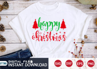 Happy Christmas Shirt, Christmas Svg, Christmas T-Shirt, Christmas SVG Shirt Print Template, svg, Merry Christmas svg, Christmas Vector, Christmas Sublimation Design, Christmas Cut File