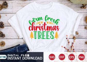 Farm Fresh Christmas Trees shirt, Christmas trees SVG, Christmas Svg, Christmas T-Shirt, Christmas SVG Shirt Print Template, svg, Merry Christmas svg, Christmas Vector, Christmas Sublimation Design, Christmas Cut File