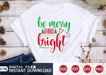 Be Merry and Bright shirt, Merry Christmas SVG, Christmas Svg, Christmas T-Shirt, Christmas SVG Shirt Print Template, svg, Merry Christmas svg, Christmas Vector, Christmas Sublimation Design, Christmas Cut File