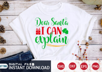 Dear Santa I can Explain shirt, Christmas Santa Shirt, Christmas Svg, Christmas T-Shirt, Christmas SVG Shirt Print Template, svg, Merry Christmas svg, Christmas Vector, Christmas Sublimation Design, Christmas Cut File