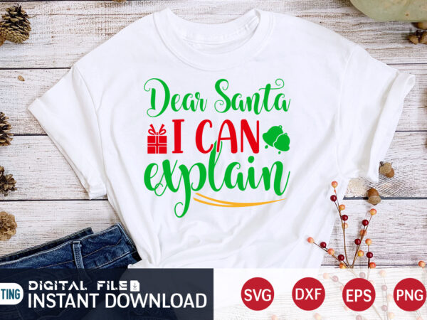 Dear santa i can explain shirt, christmas santa shirt, christmas svg, christmas t-shirt, christmas svg shirt print template, svg, merry christmas svg, christmas vector, christmas sublimation design, christmas cut file