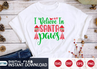I Believe In Santa Paws shirt, Christmas Santa SVG, Christmas Svg, Christmas T-Shirt, Christmas SVG Shirt Print Template, svg, Merry Christmas svg, Christmas Vector, Christmas Sublimation Design, Christmas Cut File