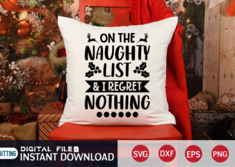 On the Naughty list & I Regret Nothing shirt, Christmas Naughty Svg, Christmas Svg, Christmas T-Shirt, Christmas SVG Shirt Print Template, svg, Merry Christmas svg, Christmas Vector, Christmas Sublimation Design,