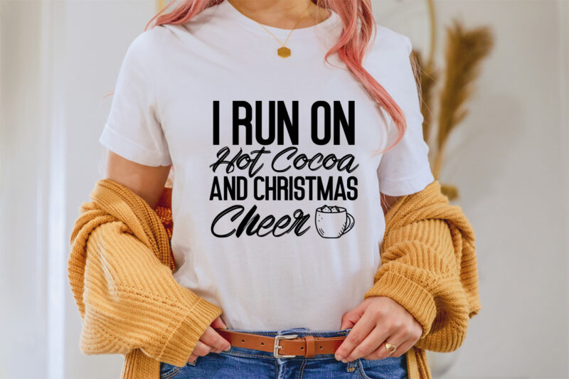 I run on hot cocoa and christmas cheer shirt, christmas naughty svg, christmas svg, christmas t-shirt, christmas svg shirt print template, svg, merry christmas svg, christmas vector, christmas sublimation design,