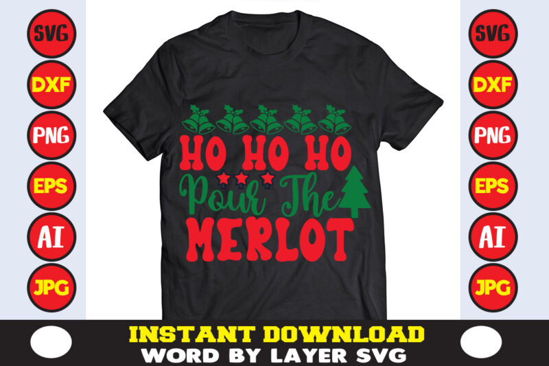 Ho Ho Ho Pour The Merlot Trees christmas svg bundle 20 christmas t-shirt design 220 t-shirt design mega bundle a bundle of joy nativity a svg ai among us cricut