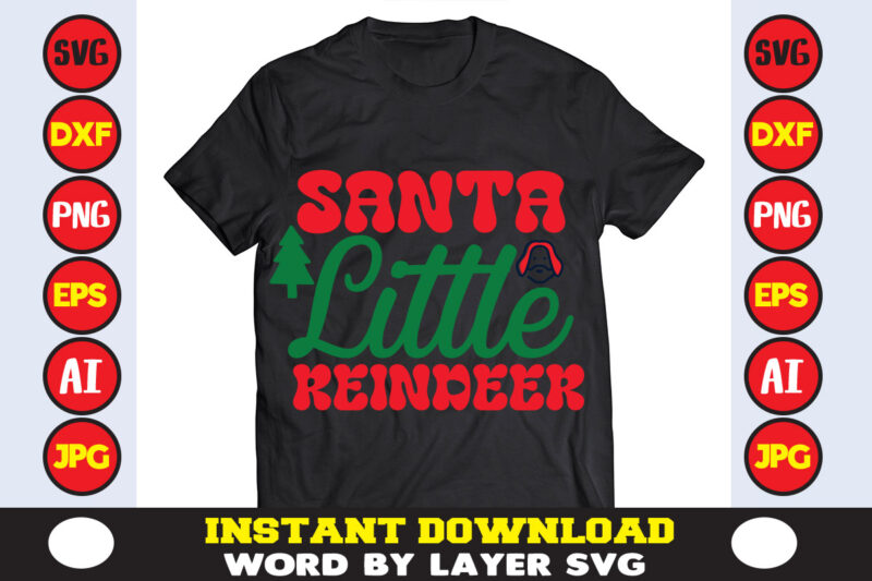 Santa Little Reindeer christmas t-shirt design t-shirt design mega bundle a bundle of joy nativity a svg ai among us cricut among us cricut free among us cricut svg free