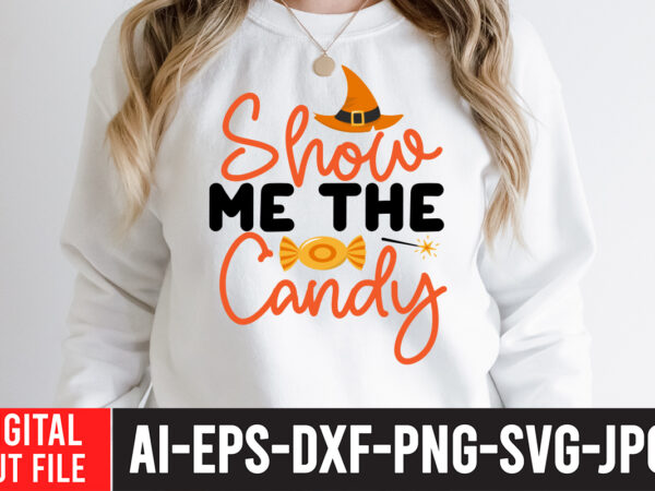 Show me the candy t-shirt design ,show me the candy svg cut file , halloween sublimation bundle , halloween sublimation png , halloween sublimation bundle , halloween png print ,