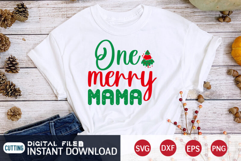 One Merry Mama Shirt, Merry Christmas, Christmas Svg, Christmas T-Shirt, Christmas SVG Shirt Print Template, svg, Merry Christmas svg, Christmas Vector, Christmas Sublimation Design, Christmas Cut File