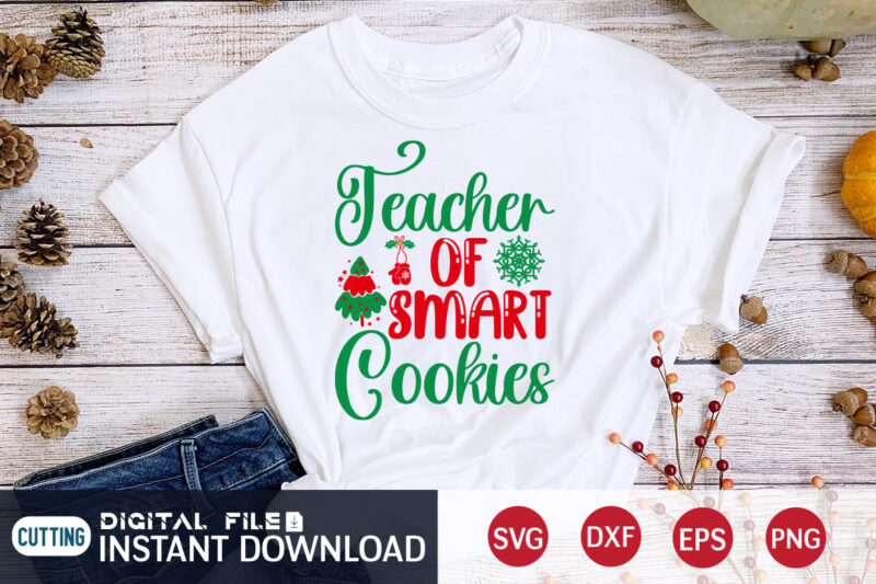 Teacher of Smart Cookies Shirt, Cookies Christmas SVG, Christmas Svg, Christmas T-Shirt, Christmas SVG Shirt Print Template, svg, Merry Christmas svg, Christmas Vector, Christmas Sublimation Design, Christmas Cut File