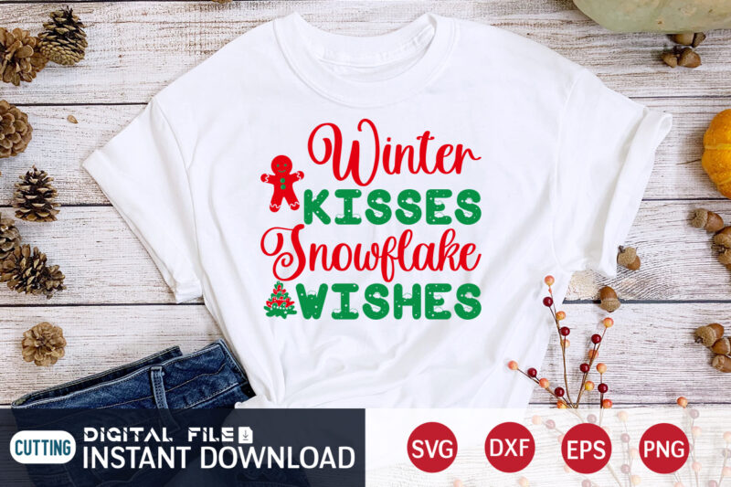 Winter Kisses SNOWFLAKE Wishes Shirt, Winte Christmas Svg, Christmas Svg, Christmas T-Shirt, Christmas SVG Shirt Print Template, svg, Merry Christmas svg, Christmas Vector, Christmas Sublimation Design, Christmas Cut File