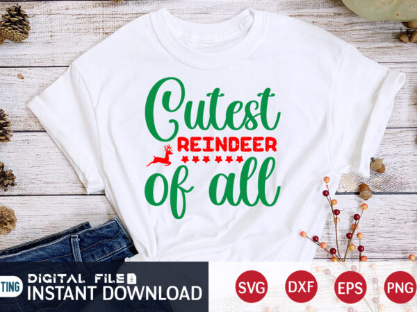 Cutest reindeer of all shirt, christmas svg, christmas t-shirt, christmas svg shirt print template, svg, merry christmas svg, christmas vector, christmas sublimation design, christmas cut file