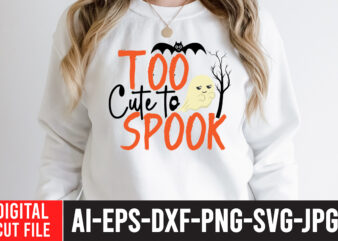 Too Cute to Spook T-Shirt Design ,Too Cute to Spook SVG Cut File , halloween sublimation bundle , halloween sublimation png , halloween sublimation bundle , halloween png print ,