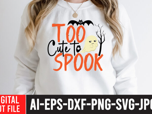 Too cute to spook t-shirt design ,too cute to spook svg cut file , halloween sublimation bundle , halloween sublimation png , halloween sublimation bundle , halloween png print ,