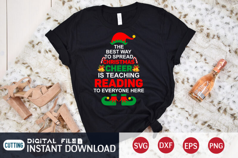 The best way to Spread Christmas Cheer is teaching reading to everyone here shirt, Christmas Cheer svg, Christmas Svg, Christmas T-Shirt, Christmas SVG Shirt Print Template, svg, Merry Christmas svg,