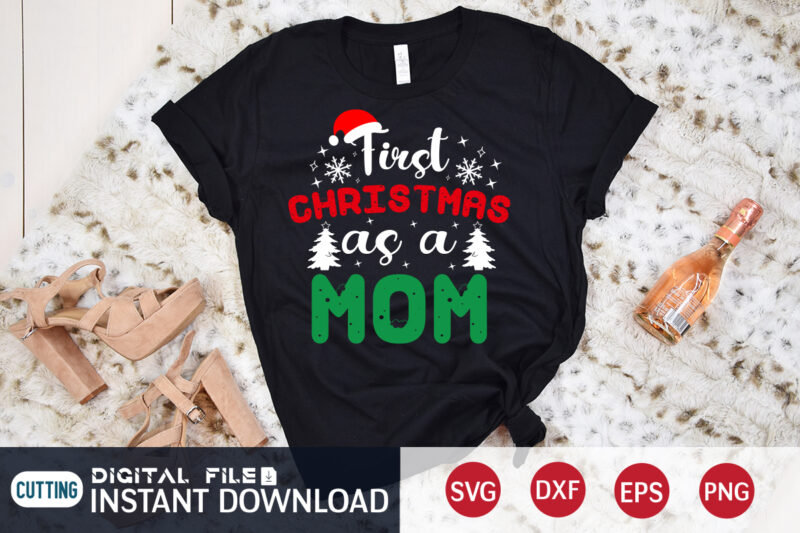 First Christmas as a Mom Shirt, Christmas Svg, Christmas T-Shirt, Christmas SVG Shirt Print Template, svg, Merry Christmas svg, Christmas Vector, Christmas Sublimation Design, Christmas Cut File